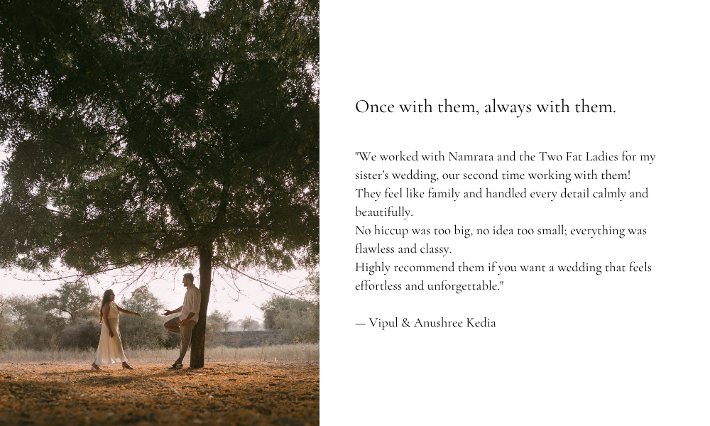 Planning across oceans, celebrating like family. Namrata and the Two Fat Ladies team made our dream In